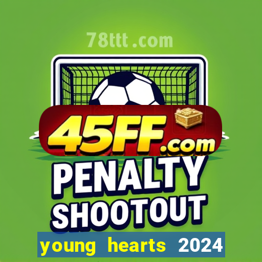 young hearts 2024 onde assistir